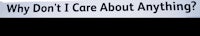 why don't i care about anything?